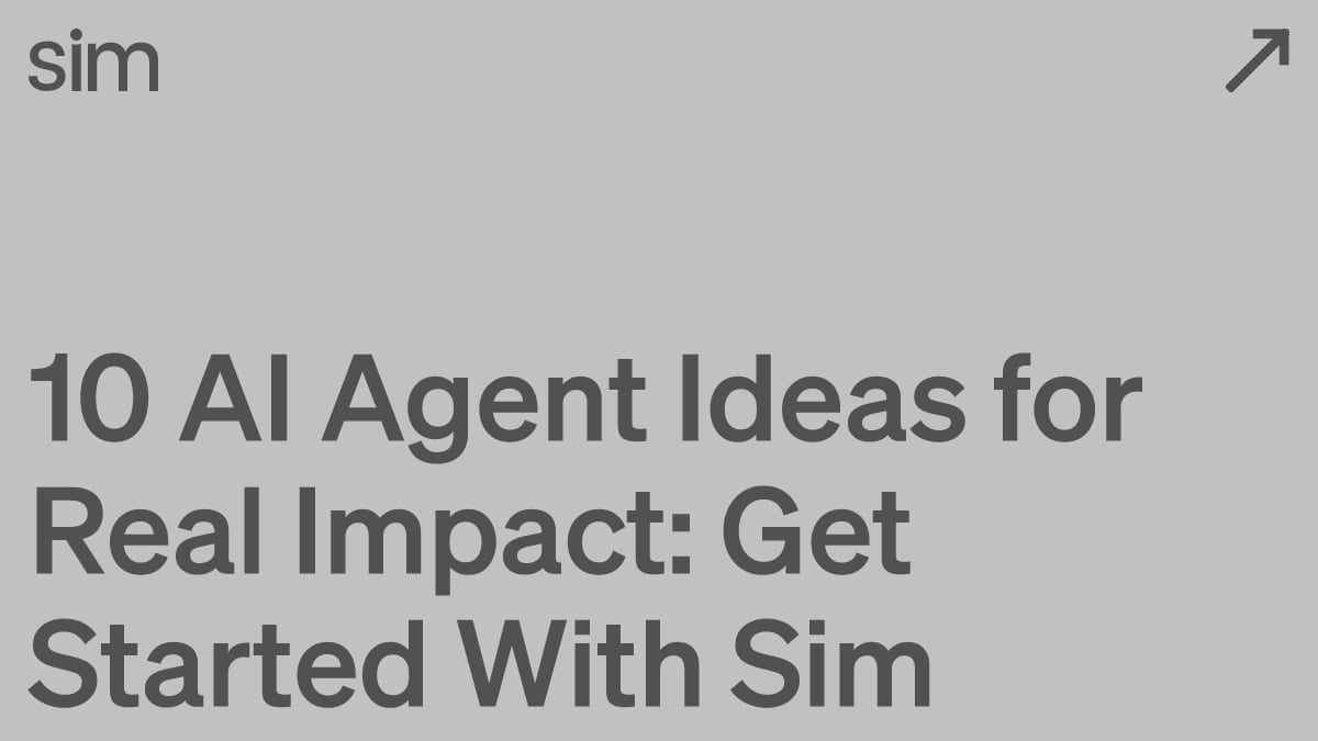 10 AI Agent Ideas for Real Impact: Get Started With Sim